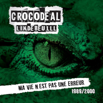 Crocodeal : Ma vie n'est pas une erreur 1989/2000 doLP
