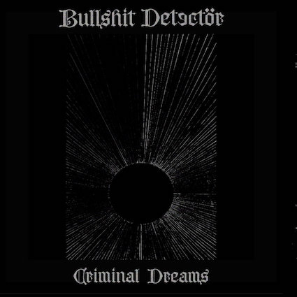 Bullshit Detector : Criminal Dreams LP