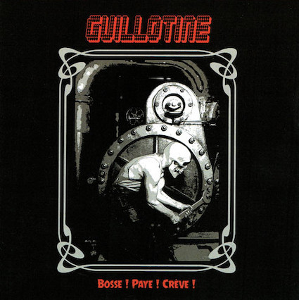 Guillotine : Bosse! Paye, Crève! 10''